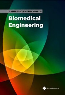 China's Scientific Goals: Biomedical Engineering - National Natural Science Foundation of China, Chinese Academy of Sciences