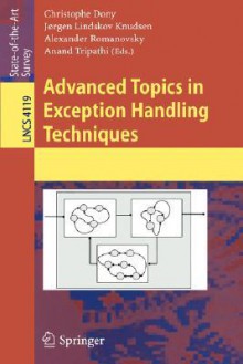 Advanced Topics in Exception Handling Techniques - Christophe Dony, Jorgen Lindskov Knudsen, Alexander Romanovsky