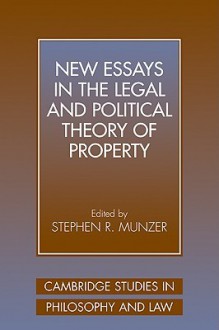 New Essays in the Legal and Political Theory of Property - Stephen R. Munzer