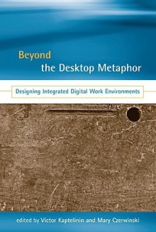 Beyond the Desktop Metaphor: Designing Integrated Digital Work Environments - Victor Kaptelinin