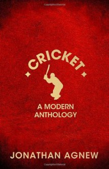 Cricket: A Modern Anthology - Jonathan Agnew