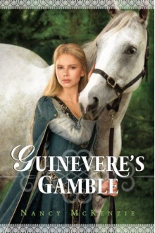 Guinevere's Gamble - Nancy McKenzie