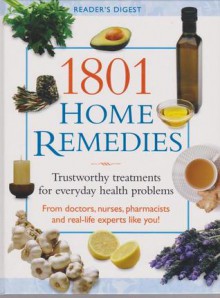 1801 Home Remedies Trustworthy Treatments For Everyday Health Problems - Reader's Digest Association