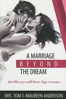 A Marriage Beyond the Dream - Tom Anderson, Maureen Anderson