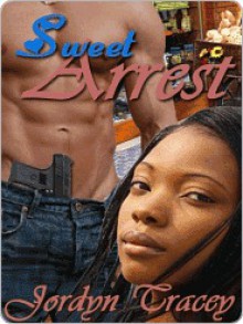 Sweet Arrest [Interracial Erotic Romance] - Jordyn Tracey