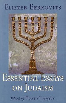 Essential Essays on Judaism - Eliezer Berkovits, David Hazony