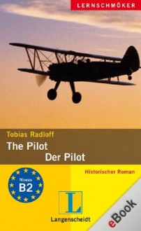 The Pilot - Der Pilot: Historischer Roman (German Edition) - Tobias Radloff