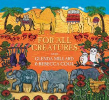 For all creatures - Glenda Millard, Rebecca Cool