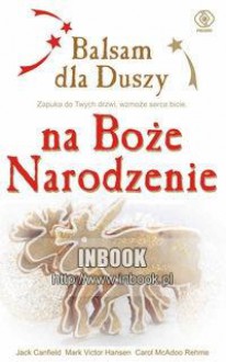 Balsam dla duszy na Boże Narodzenie - Jack Canfield, Mark Victor Hansen, Carol McAdoov Rehme