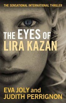 The Eyes of Lira Kazan - Eva Joly, Judith Perrignon, Emily Read