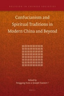 Confucianism and Spiritual Traditions in Modern China and Beyond - Fenggang Yang, Joseph B. Tamney