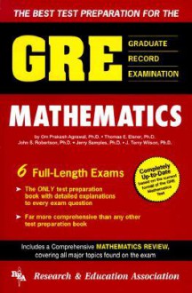 GRE Mathematics (REA) - The Best Test Prep for the GRE - Om Prakash Agrawal, Thomas E. Elsner, J. Terry Wilson, John S. Robertson, Jerry Samples