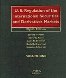 U.S. Regulation of the International Securities and Derivatives Markets - Edward F. Greene