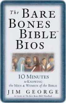 The Bare Bones Bible Bios - Jim George