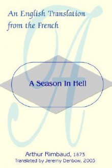 A Season in Hell: An English Translation from the French - Arthur Rimbaud