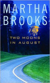 Two Moons in August - Martha Brooks