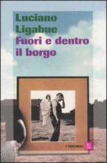 Fuori e dentro il borgo - Luciano Ligabue