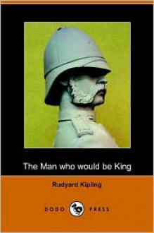 The Man Who Would Be King - Rudyard Kipling