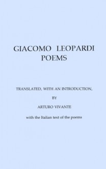 Giacomo Leopardi: Poems Translated With an Introduction by Arturo Vivante (English and Italian Edition) - Giacomo Leopardi