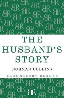 The Husband's Story. Norman Collins - Norman Collins