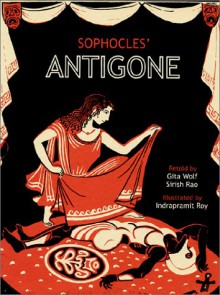 Sophocles' Antigone - Sophocles, Sirish Rao, Indrapramit Roy