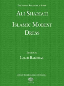 Islamic Modest Dress (Islamic Renaissance Series) - Ali Shariati, Laleh Bakhtiar