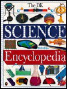 The Dorling Kindersley Science Encyclopedia - David Burnie