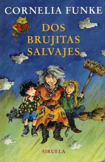 Dos brujitas salvajes - Cornelia Funke, Rosa Pilar Blanco