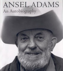 Ansel Adams: An Autobiography - Ansel Adams, Mary Street Alinder