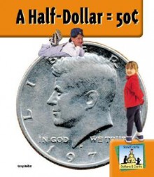 A Half Dollar = 50¢ - Carey Molter, Monica Marx