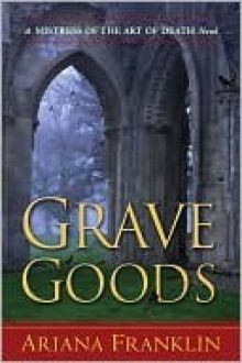 Grave Goods - Ariana Franklin