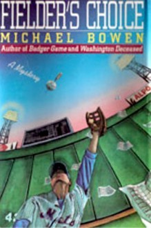 Fielder's Choice - Michael Bowen