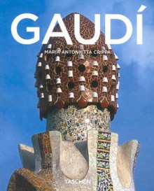 Antoni Gaudi, 1852-1926: From Nature to Architecture - Maria Antonietta Crippa, Peter Gossel