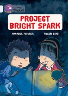 Project Bright Spark - Annabel Pitcher, Roger Simó