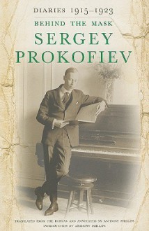 Diaries 1915-1923: Behind the Mask - Sergei Prokofiev