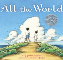 All the World - Liz Garton Scanlon, Marla Frazee