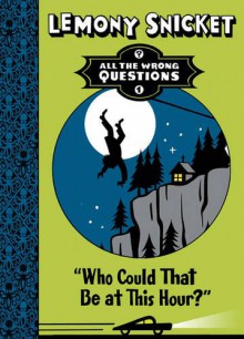 Who Could That Be At This Hour? - Lemony Snicket