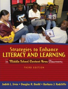 Strategies to Enhance Literacy and Learning in Middle School Content Area Classrooms (3rd Edition) - Judith L. Irvin, Douglas R. Buehl