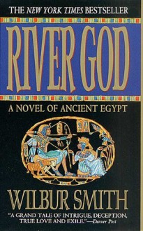 River God: A Novel of Ancient Egypt - Wilbur Smith