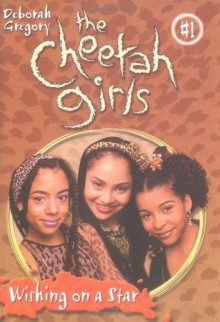 The Cheetah Girls: Wishing on a Star (#1) - Deborah Gregory