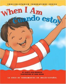 When I Am / Cuando estoy (English and Spanish Foundations Series) (Book #12) (Bilingual) (Board Book) (English and Spanish Edition) - Gladys Rosa Mendoza, Gladys Rosa-Mendoza, Dana Regan