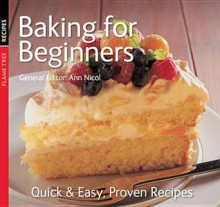 Baking for Beginners: Quick and Easy, Proven Recipes. General Editor, Gina Steer - Gina Steer