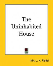 The Uninhabited House - J.H. Riddell