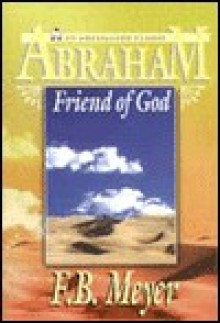 Abraham Friend of God - F.B. Meyer