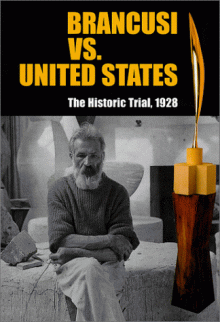 Brancusi Vs. United States: The Historic Trial, 1928 - Margit Rowell