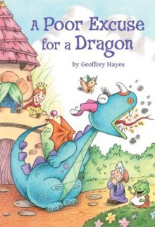 A Poor Excuse for a Dragon - Geoffrey Hayes