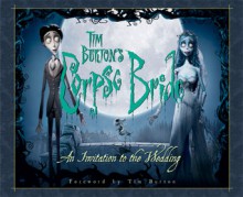 Tim Burton's Corpse Bride: An Invitation To The Wedding - Tim Burton, Timothy Shaner