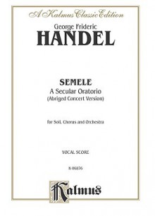 Semele (1744) (Abridged Concert Version): Satb with Ssaattbbb Soli (German Language Edition), Comb Bound Book - Georg Friedrich Händel