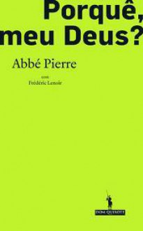 Porquê meu Deus? - abbé Pierre, Frédéric Lenoir