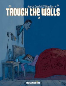 Through the Walls - Jean-Luc Cornette, Stéphane Oiry